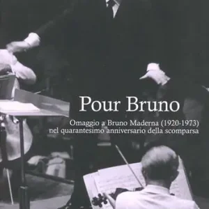 Pour Bruno. Omaggio a Bruno Maderna (1920-1973) nel quarantesimo anniversario della scomparsa Novità
