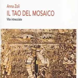 Ultimissimo Modello Il Tao del mosaico. Vite intrecciate