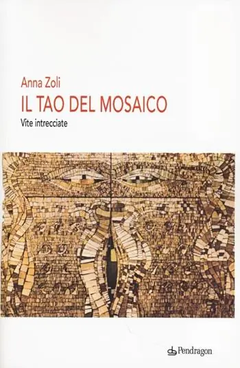 Ultimissimo Modello Il Tao del mosaico. Vite intrecciate