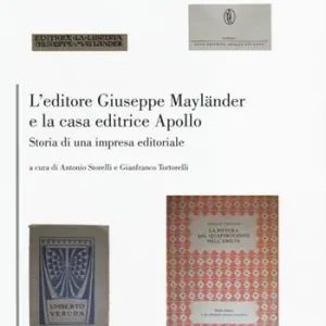 L‘editore Giuseppe Mayländer e la casa editrice Apollo. Storia di un‘impresa editoriale Consegna Rapida