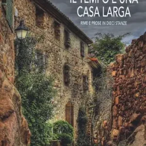 Compra Online Il tempo è una casa larga. Rime e prose in dieci stanze