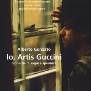 Io, Artis Guccini. Cronache di sogni e speranze Occasione Imperdibile