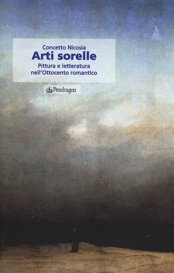 Arti sorelle. Pittura e letteratura nell‘Ottocento romantico Bestseller