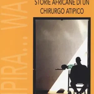 Saldi Storie africane di un chirurgo atipico. Mpira... Wapi?