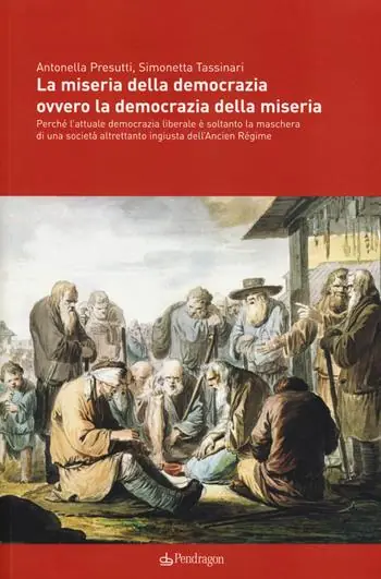 Acquista Ora La miseria della democrazia ovvero la democrazia della miseria. Perché l‘attuale democrazia liberale è soltanto la maschera di una società altrettanto ingiusta...