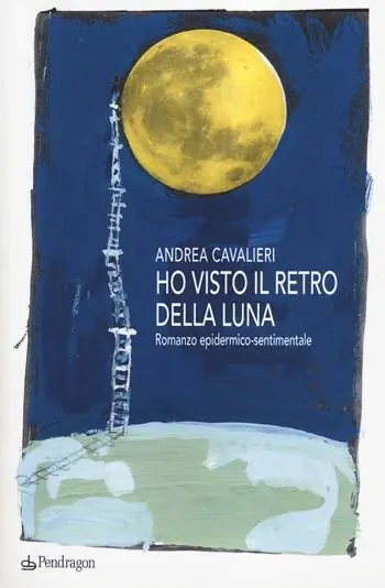 Scelto Dai Clienti Ho visto il retro della luna. Romanzo epidermico-sentimentale