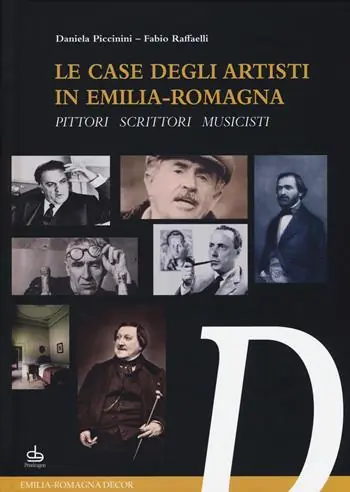 Le case degli artisti in Emilia-Romagna. Pittori, scrittori, musicisti Saldi