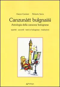 Canzunàtt bulgnaisi. Antologia della canzone bolognese Nuovo Arrivo