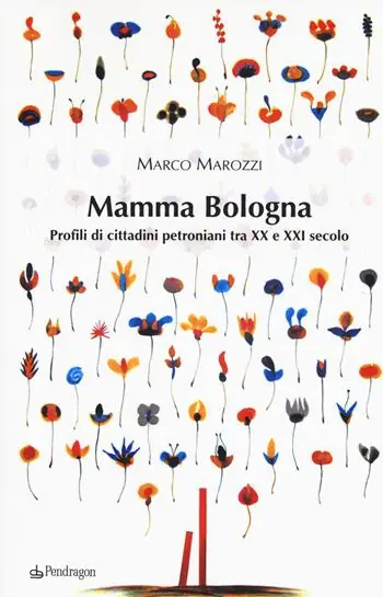 Mamma Bologna. Profili di cittadini petroniani tra XX e XXI secolo Offerta Limitata