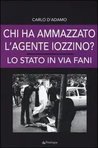 Chi ha ammazzato l‘agente Iozzino? Lo Stato in via Fani Prezzo Ridotto