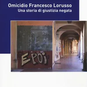 Omicidio Francesco Lorusso. Una storia di giustizia negata Prezzo Di Fabbrica
