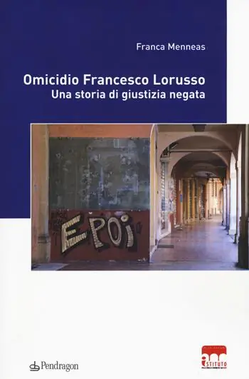Omicidio Francesco Lorusso. Una storia di giustizia negata Prezzo Di Fabbrica
