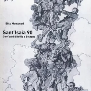 Sant‘Isaia 90. Cent‘anni di follia a Bologna Nuova Collezione