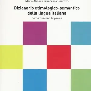 DESLI. Dizionario etimologico-semantico della lingua italiana. Come nascono le parole Ultimissimo Modello
