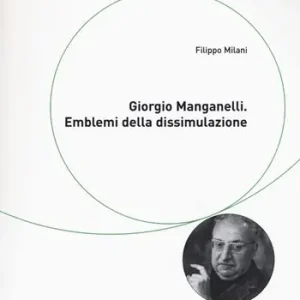 Giorgio Manganelli. Emblemi della dissimulazione Offerta