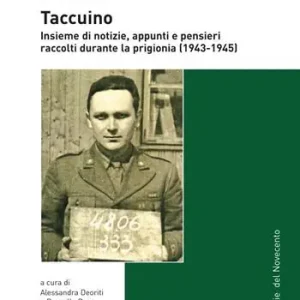 Taccuino. Insieme di notizie, appunti e pensieri raccolti durante la prigionia (1943-1945) Economico