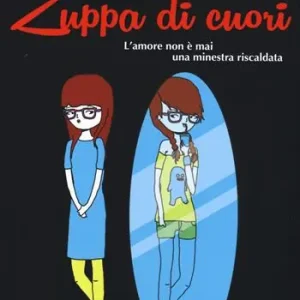 Bestseller Zuppa di cuori. L‘amore non è mai una minestra riscaldata