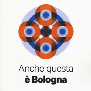 Anche questa è Bologna. 100 profili di bolognesi contemporanei dalla A alla Zdaura Prezzo Basso