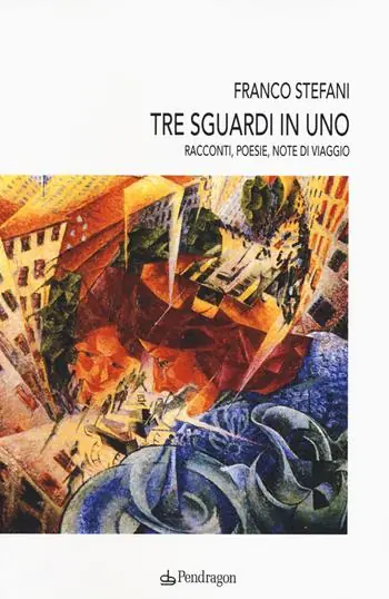 Tre sguardi in uno. Racconti, poesie, note di viaggio Sconto