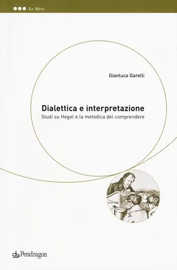 Dialettica e interpretazione. Studi su Hegel e la metodica del comprendere Occasione
