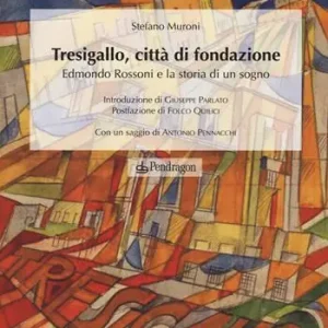 Offerta Lampo Tresigallo, città di fondazione. Edmondo Rossoni e la storia di un sogno. Ediz. illustrata