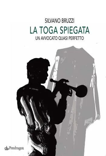 Popolare La toga spiegata. Un avvocato quasi perfetto
