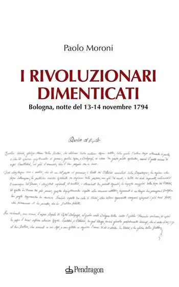 I rivoluzionari dimenticati. Bologna, notte del 13-14 novembre 1794 Bestseller