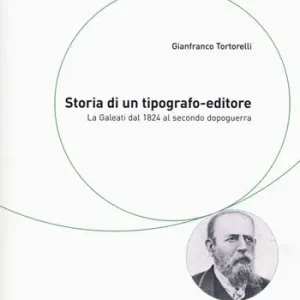 Professionale Storia di un tipografo-editore. La Galeati dal 1824 al secondo dopoguerra