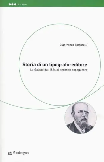 Professionale Storia di un tipografo-editore. La Galeati dal 1824 al secondo dopoguerra