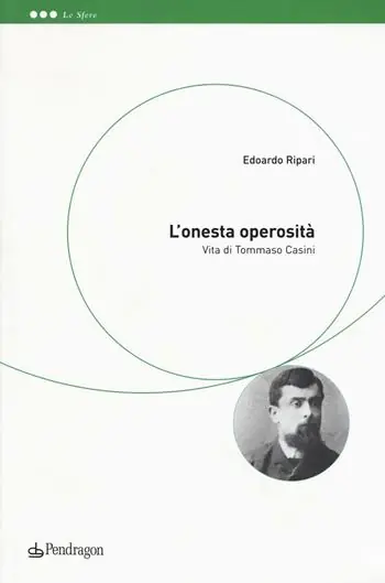 L‘onesta operosità. Vita di Tommaso Casini Prezzo Basso