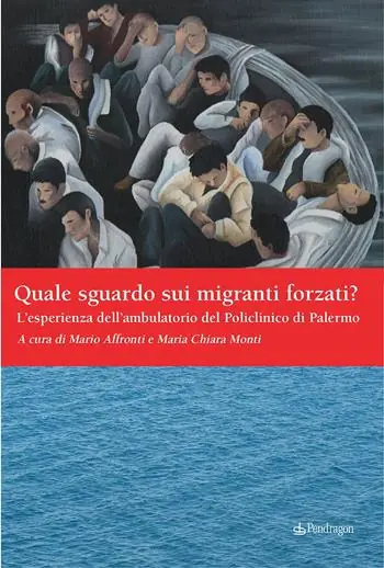 Promozione Esclusiva Quale sguardo sui migranti forzati? L‘esperienza dell‘ambulatorio del Policlinico di Palermo