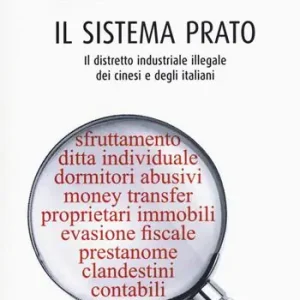 Nuovo Arrivo Il sistema Prato. Il distretto industriale illegale dei cinesi e degli italiani
