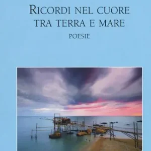 Ricordi nel cuore tra terra e mare Compra Adesso