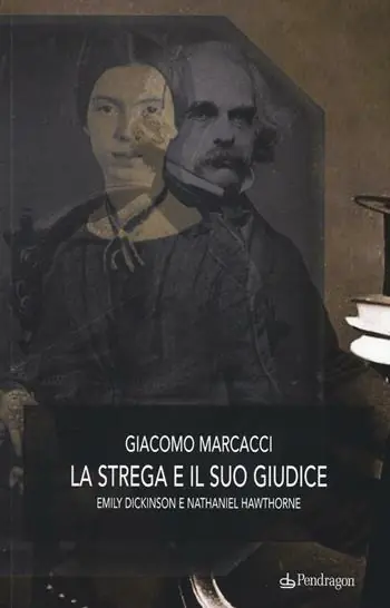La strega e il suo giudice. Emily Dickinson e Nathaniel Hawthorne Offerta
