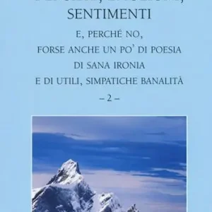 Spedito Oggi Pensieri, emozioni, sentimenti. E, perché no, forse anche un po‘di poesia di sana ironia e di utili, simpatiche banalità. Vol. 2