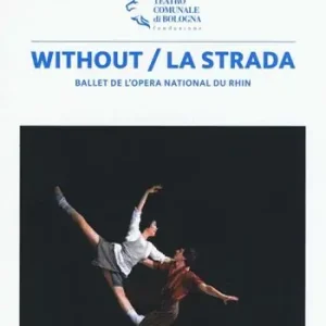 Without/La strada. Ballet de l‘Opera national du Rhin Vendita Finale