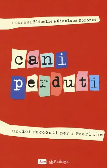 Cani perduti. Undici racconti per i Pearl Jam Miglior Prezzo