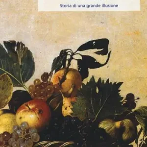 Offerta Limitata Arte e natura. Storia di una grande illusione
