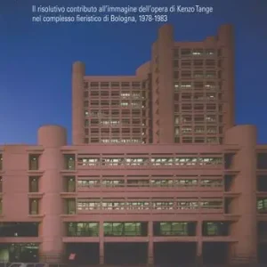 I colori del fiera district. Il risolutivo contributo all‘immagine dell‘opera di Kenzo Tange nel complesso fieristico di Bologna, (1978-1983) Occasione Imperdibile