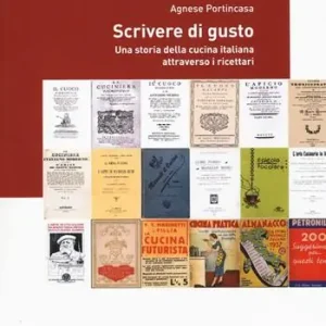 Scrivere di gusto. Una storia della cucina italiana attraverso i ricettari 1776-1943 Acquista Ora