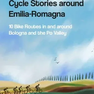 Cycle stories around Emilia-Romagna. 10 bike routes in and around Bologna and the Po Valley. Ediz. italiana. Con QR Code Compra Adesso