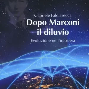 Offerta Speciale Dopo Marconi il diluvio. Evoluzione nell‘infosfera
