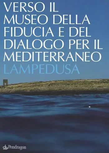 Quantità Limitata Verso il museo della fiducia e del dialogo per il Mediterraneo. Lampedusa. Ediz. a colori