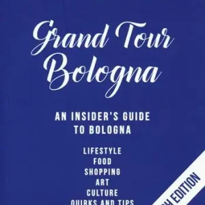 Gran tour Bologna. An insider‘s guide to Bologna Offerta Limitata