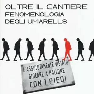 Oltre il cantiere fenomenologia degli Umarells. Ediz. illustrata Vendita Finale