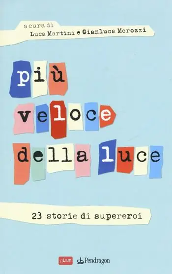 Più veloce della luce. 23 storie di supereroi Subito Disponibile