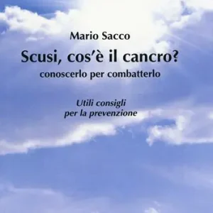 Soddisfatti O Rimborsati Scusi cos‘è il cancro? Conoscerlo per combatterlo. Utili consigli per la prevenzione