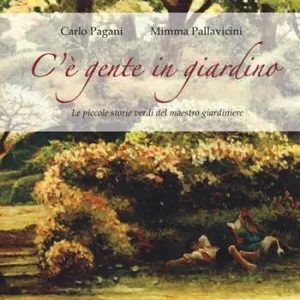 Consegna Rapida C‘è gente in giardino. Le piccole storie verdi del maestro giardiniere