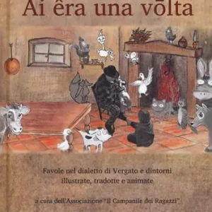 Economico Ai êra ona volta. Favole nel dialetto di Vergato e dintorni illustrate, tradotte e animate. Con DVD video