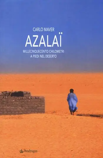 Azalaï. Millecinquecento chilometri a piedi nel deserto Compra Oggi Stesso